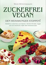 Zuckerfrei Vegan den Heißhunger stoppen!