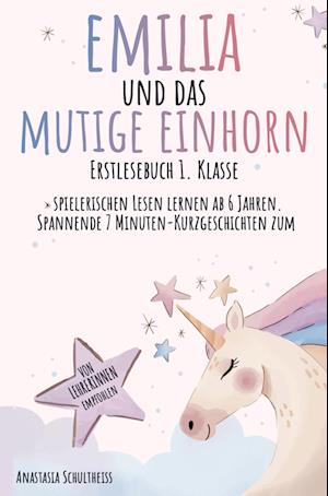 Erstlesebuch 1. Klasse: Emilia und das mutige Einhorn