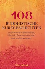 108 buddhistische Geschichten ¿ Inspirierenden Weisheiten, die dein Bewusstsein neu ausrichten werden.