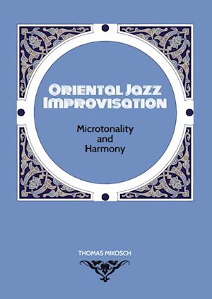 Oriental Jazz Improvisation: Microtonality and Harmony