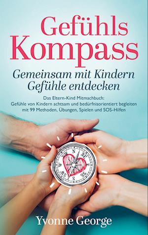 Gefühlskompass: Gemeinsam mit Kindern Gefühle entdecken