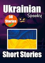 50 Short Spooky Stori¿s in Ukrainian: A Bilingual Journ¿y in English and Ukrainian