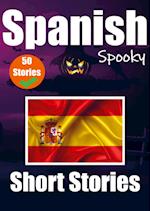 50 Short Spooky Stori&#1077;s in Spanish A Bilingual Journ&#1077;y in English and Spanish