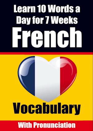 French Vocabulary Builder: Learn 10 French Words a Day for 7 Weeks | The Daily French Challenge
