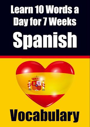 Spanish Vocabulary Builder: Learn 10 Words a Day for 7 Weeks | The Daily Spanish Challenge