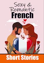 50 Sexy & Romantic Short Stories to Learn French Language | Romantic Tales for Language Lovers | English and French Side by Side