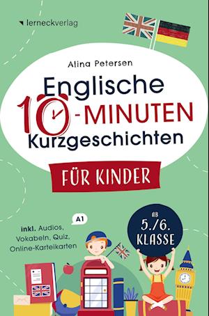 Englische 10-Minuten Kurzgeschichten für Kinder: Spielend einfach Englisch lernen. Mit 21 zweisprachigen Geschichten zum Englisch-Erfolg