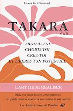 TAKARA - TROUVE-TOI , CHOISIS-TOI, CREE-TOI  ET Libères ton POTENTIEL.