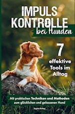 Impulskontrolle bei Hunden: 7 effektive Tools im Alltag