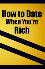 How to date when you're rich: Only for the Rich