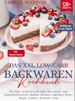 Das XXL Low-Carb Backwaren Kochbuch