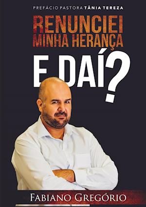 Renunciei Minha Herança. E Daí ?