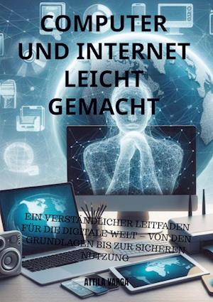 Computer und Internet leicht gemacht: Der ideale Einstieg für Senioren und Anfänger