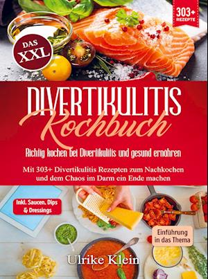 Das XXL Divertikulitis Kochbuch ¿ Richtig kochen bei Divertikulitis und gesund ernähren