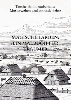 Magische Farben: Ein Malbuch für Träumer