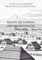 Magische Farben: Ein Malbuch für Träumer