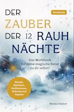 Der Zauber der 12 Rauhnächte: Das Workbook für deine magische Reise zu dir selbst!