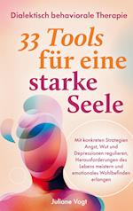 Dialektisch Behaviorale Therapie: 33 DBT-Tools für eine starke Seele