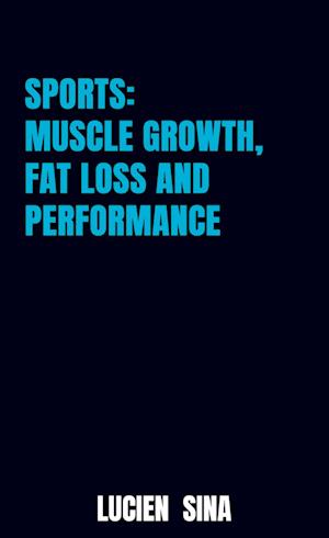 Sports: Muscle Growth, Fat Loss and Performance