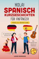 Hola! Spanisch Kurzgeschichten für Anfänger: Mit 30 zweisprachigen A1 Geschichten zum Lernerfolg. Parallele Übersetzung - inkl. Audiodateien, Vokabeln