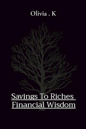 Savings To Riches  Financial Wisdom