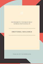 Depression Unmasked Self-Affirmation's Role in Emotional Resilience 