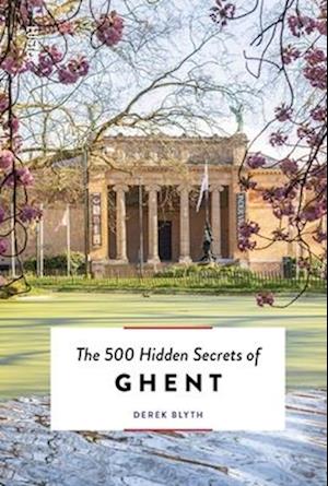The 500 Hidden Secrets of Ghent