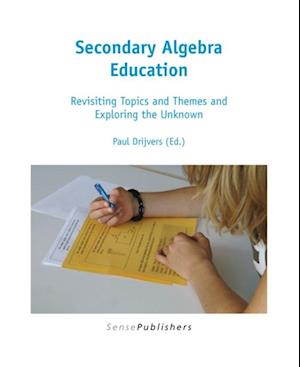 Secondary Algebra Education: Revisiting Topics and Themes and Exploring the Unknown