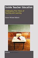 Inside Teacher Education: Challenging Prior Views of Teaching and Learning