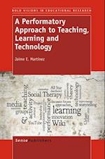 Performatory Approach to Teaching, Learning   and Technology