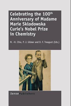 Celebrating the 100th Anniversary of Madame Marie  Sklodowska Curie's Nobel Prize in Chemistry