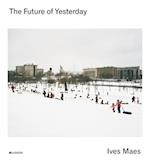 Ives Maes - the Future of Yesterday