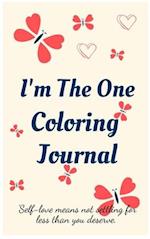 I'm the One Coloring Journal.Self-Exploration Diary, Notebook for Women with Coloring Pages and Positive Affirmations.Find Yourself, Love Yourself! 
