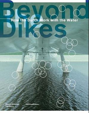 Beyond The Dikes - How The Dutch Work With Water