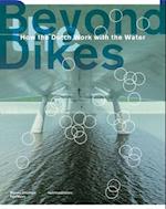 Beyond The Dikes - How The Dutch Work With Water