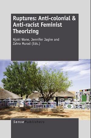 Ruptures: Anti-colonial & Anti-racist Feminist Theorizing