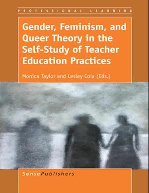 Gender, Feminism, and Queer Theory in the Self-Study of Teacher Education Practices