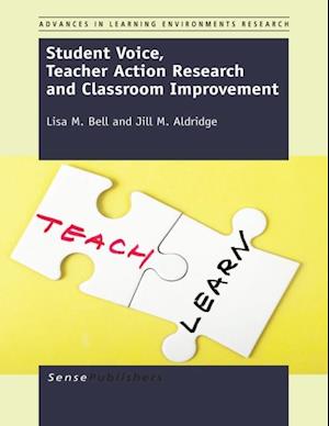 Student Voice, Teacher Action Research and Classroom Improvement