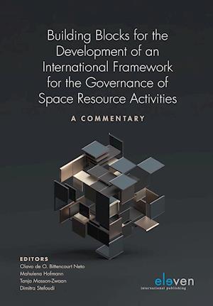 Building Blocks for the Development of an International Framework for the Governance of Space Resource Activities