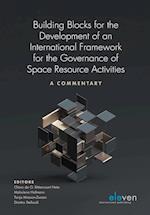Building Blocks for the Development of an International Framework for the Governance of Space Resource Activities