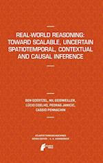 Real-World Reasoning: Toward Scalable, Uncertain Spatiotemporal,  Contextual and Causal Inference