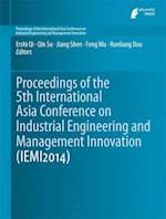 Proceedings of the 5th International Asia Conference on Industrial Engineering and Management Innovation (IEMI2014)