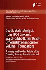 Dyadic Walsh Analysis from 1924 Onwards Walsh-Gibbs-Butzer Dyadic Differentiation in Science Volume 1 Foundations
