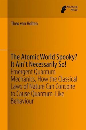 The Atomic World Spooky? It Ain't Necessarily So!