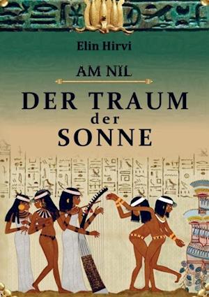 Am Nil 1 - Der Traum der Sonne: Historischer Roman