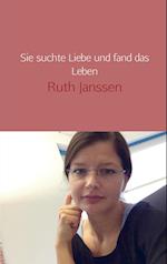 Sie suchte Liebe und fand das Leben