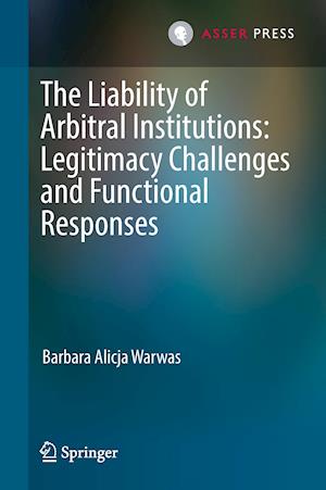 The Liability of Arbitral Institutions: Legitimacy Challenges and Functional Responses