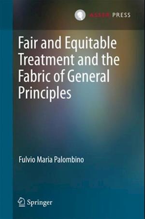 Fair and Equitable Treatment and the Fabric of General Principles