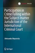 Participation in Crime Falling Within the Subject-Matter Jurisdiction of the International Criminal Court
