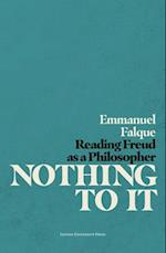 Nothing to It: Reading Freud as a Philosopher 